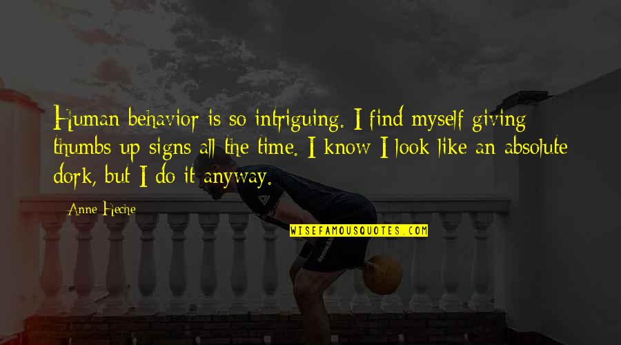 Giving Time To Each Other Quotes By Anne Heche: Human behavior is so intriguing. I find myself