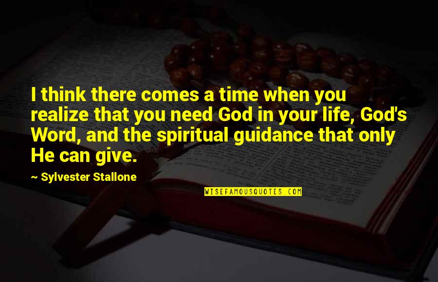 Giving Time To God Quotes By Sylvester Stallone: I think there comes a time when you
