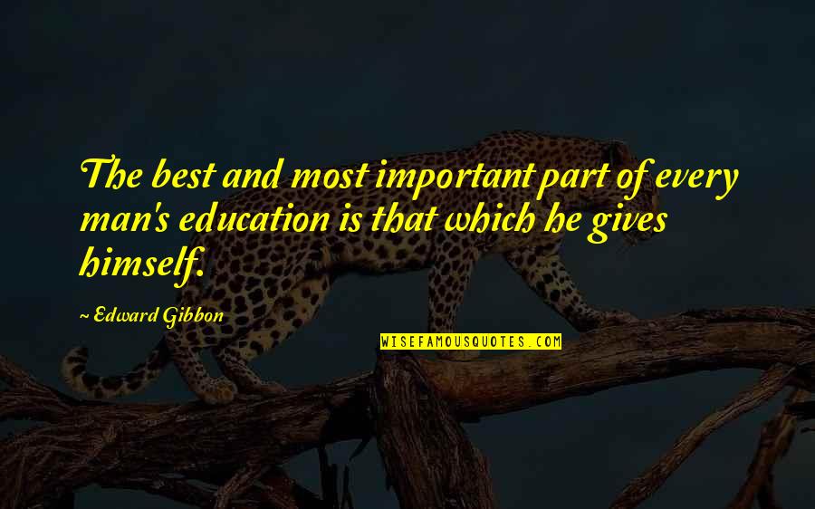 Giving To Education Quotes By Edward Gibbon: The best and most important part of every