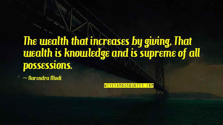 Giving To Education Quotes By Narendra Modi: The wealth that increases by giving, That wealth