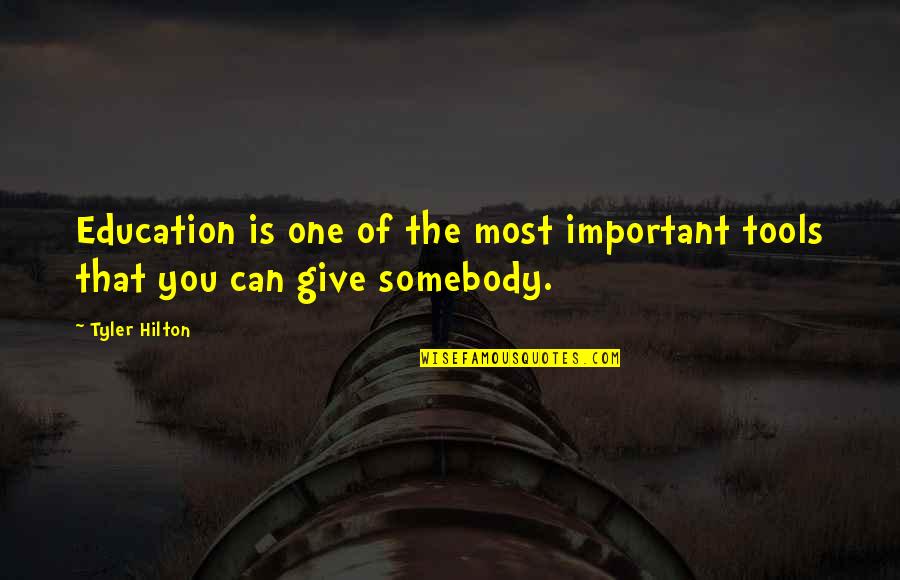 Giving To Education Quotes By Tyler Hilton: Education is one of the most important tools