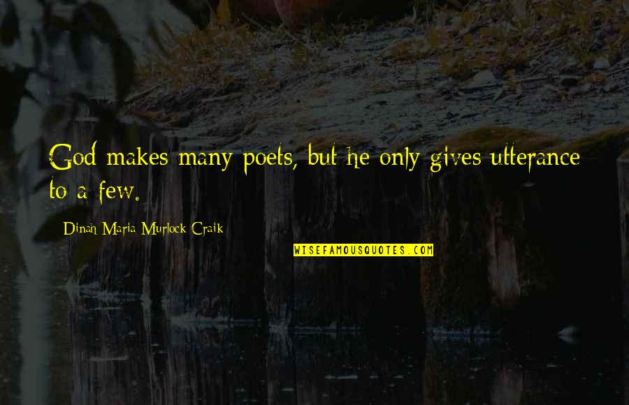 Giving To God Quotes By Dinah Maria Murlock Craik: God makes many poets, but he only gives