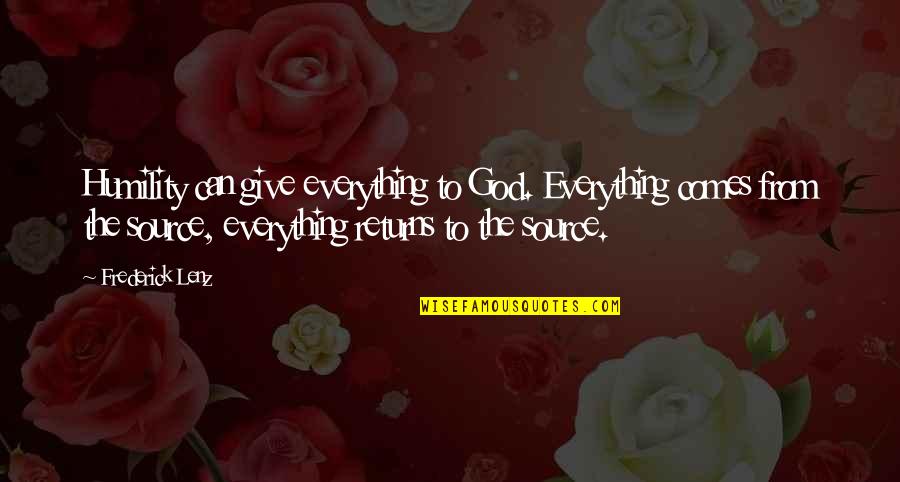 Giving To God Quotes By Frederick Lenz: Humility can give everything to God. Everything comes