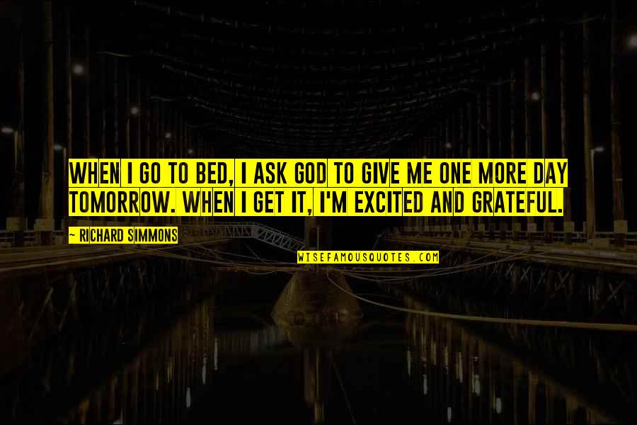 Giving To God Quotes By Richard Simmons: When I go to bed, I ask God