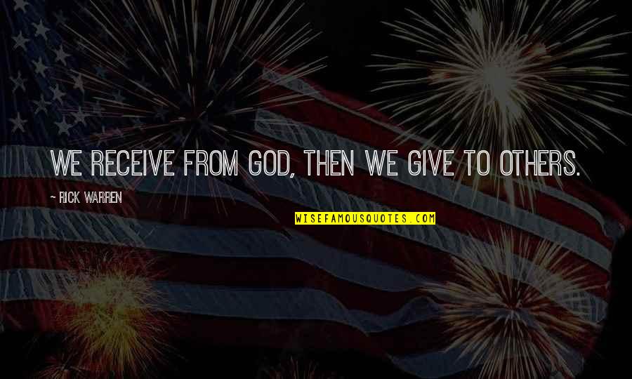 Giving To God Quotes By Rick Warren: We receive from God, then we give to