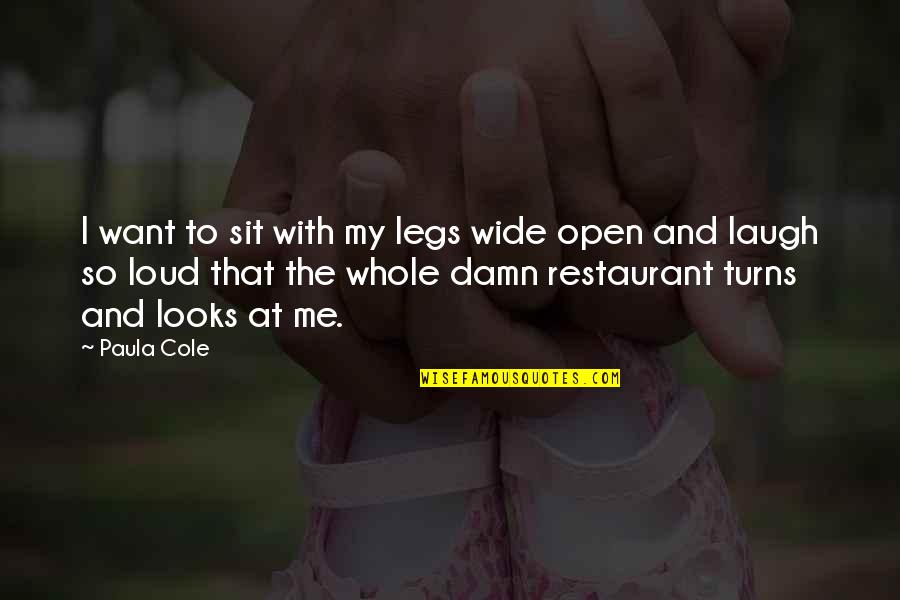 Giving To Less Fortunate Quotes By Paula Cole: I want to sit with my legs wide