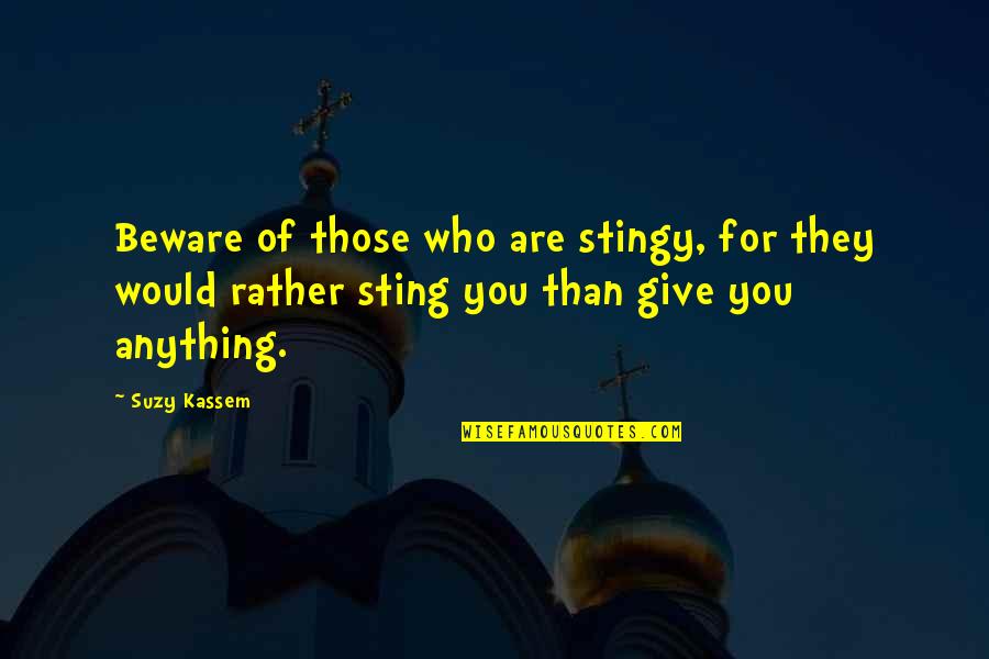 Giving To Needy Quotes By Suzy Kassem: Beware of those who are stingy, for they
