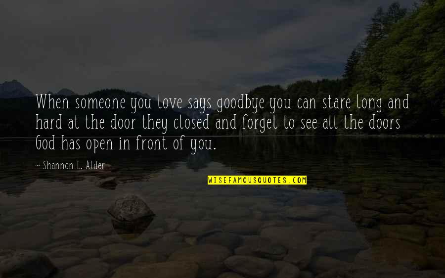 Giving To The Future Quotes By Shannon L. Alder: When someone you love says goodbye you can