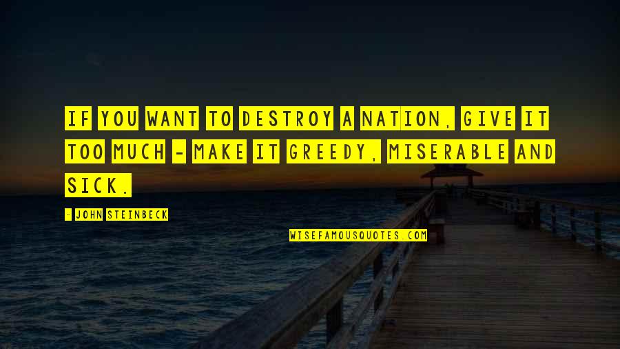 Giving Too Much Quotes By John Steinbeck: If you want to destroy a nation, give