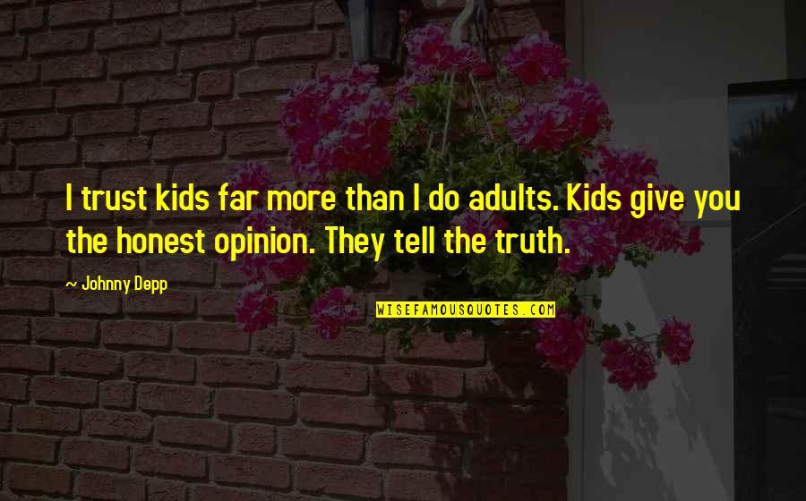Giving Trust Quotes By Johnny Depp: I trust kids far more than I do