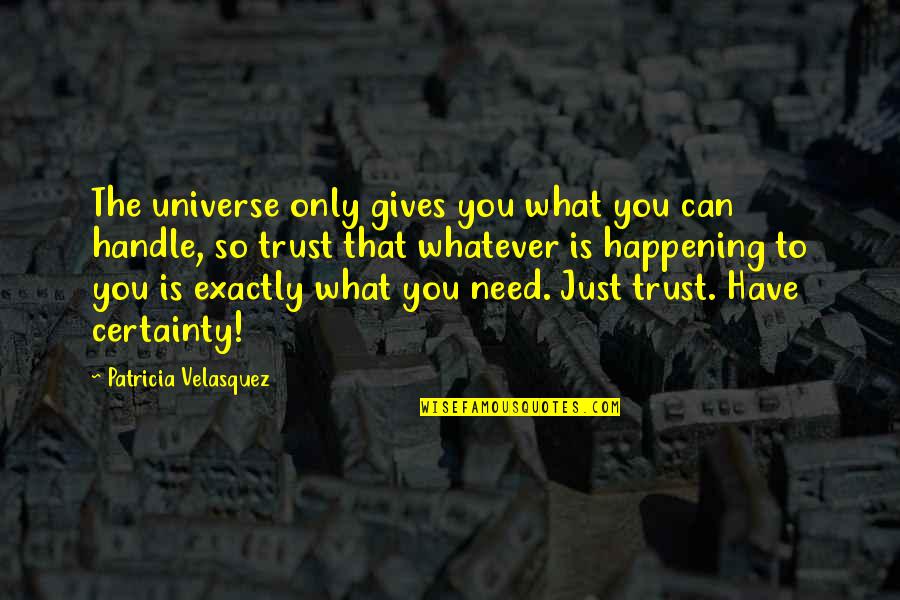 Giving Trust Quotes By Patricia Velasquez: The universe only gives you what you can