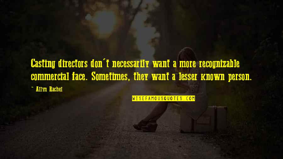 Giving Unconditionally Quotes By Allyn Rachel: Casting directors don't necessarily want a more recognizable