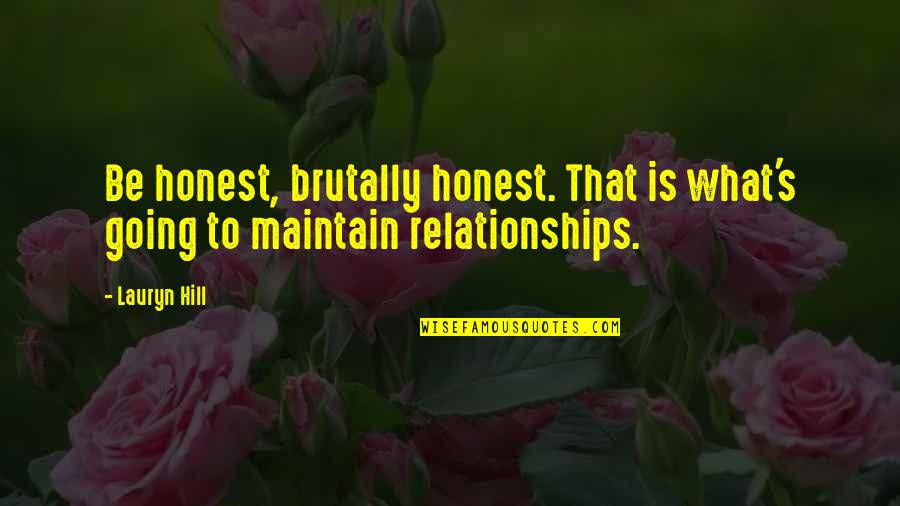 Giving Unselfishly Quotes By Lauryn Hill: Be honest, brutally honest. That is what's going