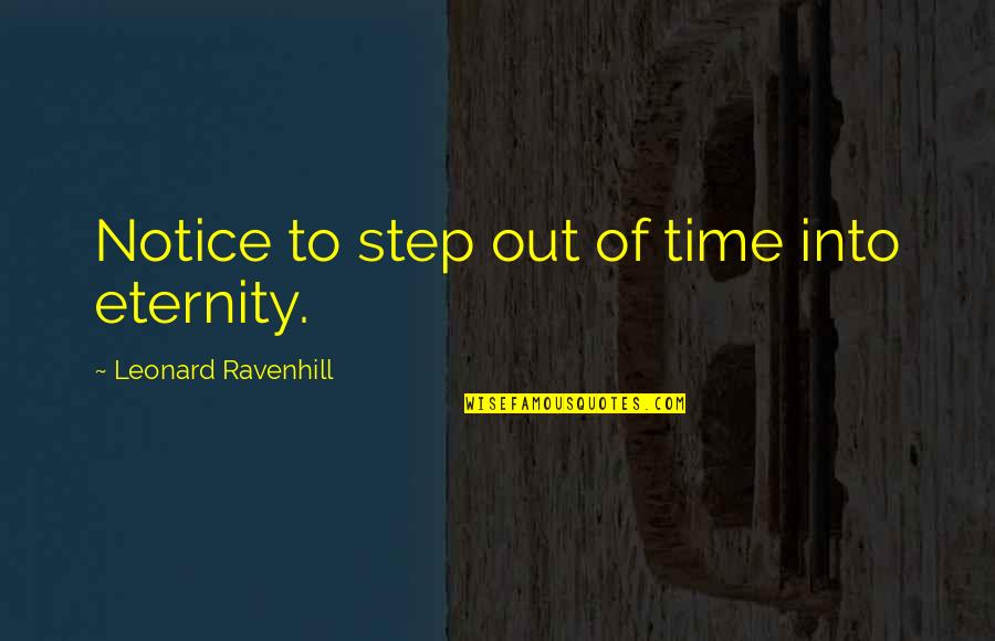 Giving Up A Dog Quotes By Leonard Ravenhill: Notice to step out of time into eternity. Giving Up A Dog Quotes By Leonard Ravenhill: Notice to step out of time into eternity.