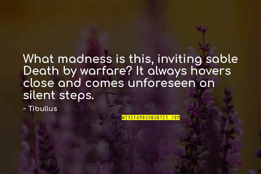 Giving Up Everything For Love Quotes By Tibullus: What madness is this, inviting sable Death by