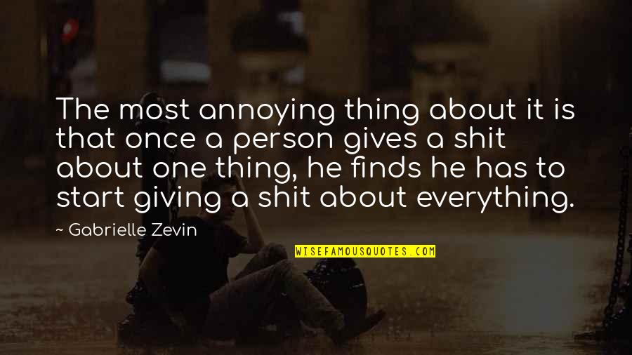 Giving Up Everything For You Quotes By Gabrielle Zevin: The most annoying thing about it is that