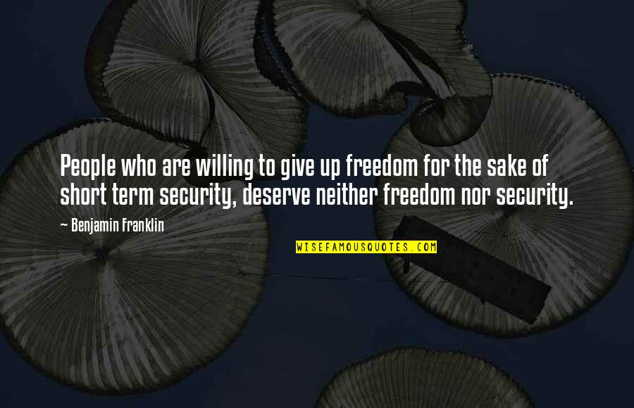 Giving Up Freedom For Security Quotes By Benjamin Franklin: People who are willing to give up freedom