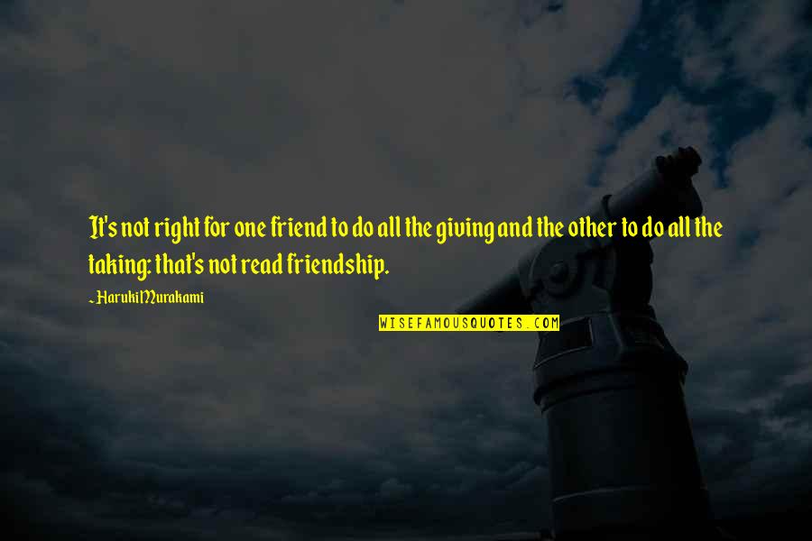 Giving Up Friendship Quotes By Haruki Murakami: It's not right for one friend to do Giving Up Friendship Quotes By Haruki Murakami: It's not right for one friend to do