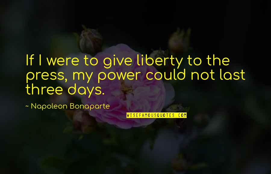 Giving Up Liberty Quotes By Napoleon Bonaparte: If I were to give liberty to the