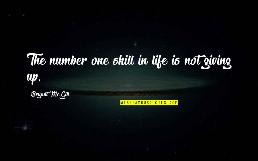 Giving Up Life Quotes By Bryant McGill: The number one skill in life is not
