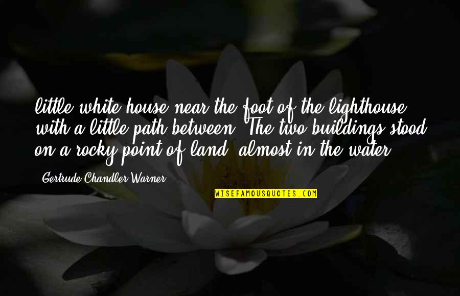 Giving Up Material Possessions Quotes By Gertrude Chandler Warner: little white house near the foot of the