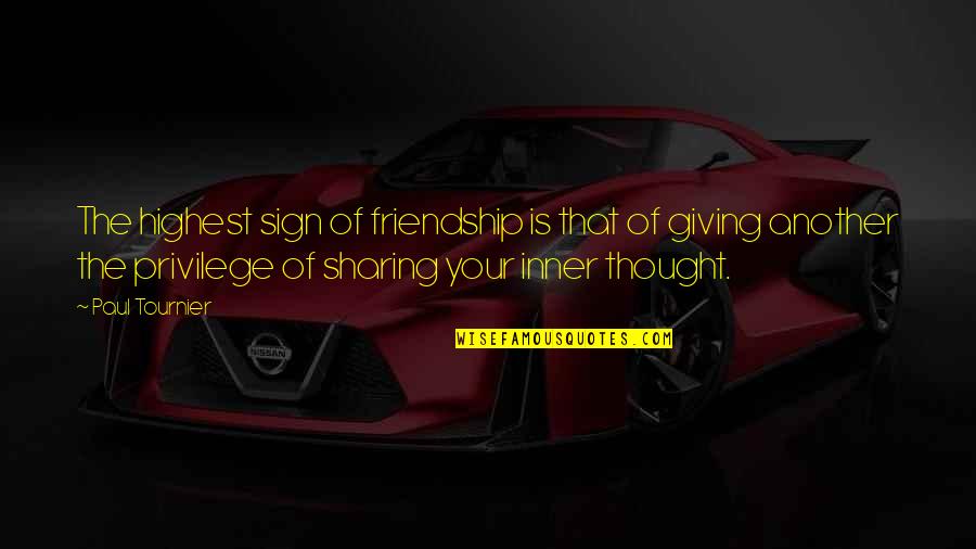 Giving Up On A Friendship Quotes By Paul Tournier: The highest sign of friendship is that of