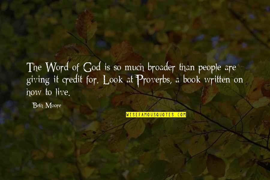 Giving Up On People Quotes By Beth Moore: The Word of God is so much broader