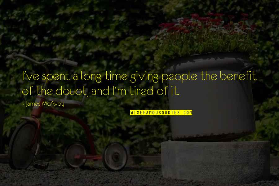 Giving Up On People Quotes By James McAvoy: I've spent a long time giving people the
