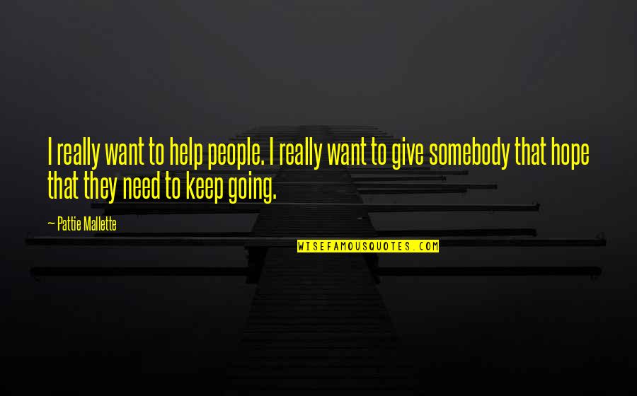 Giving Up On People Quotes By Pattie Mallette: I really want to help people. I really