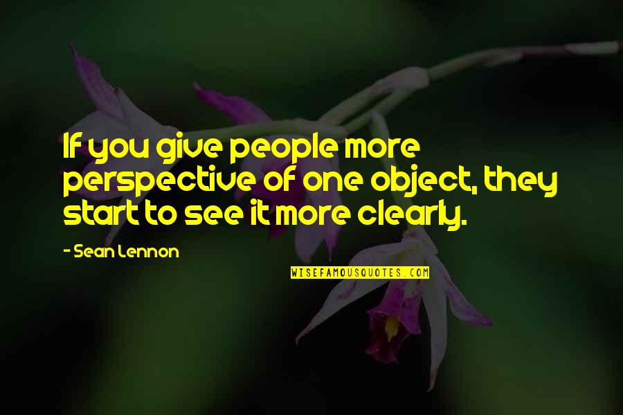 Giving Up On People Quotes By Sean Lennon: If you give people more perspective of one