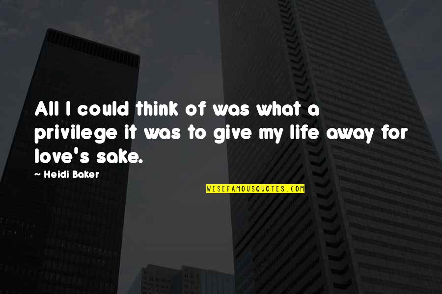 Giving Up On The Love Of Your Life Quotes By Heidi Baker: All I could think of was what a Giving Up On The Love Of Your Life Quotes By Heidi Baker: All I could think of was what a