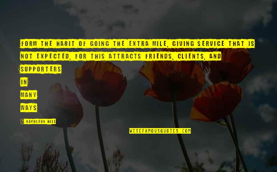 Giving Up On Your Friends Quotes By Napoleon Hill: Form the habit of going the extra mile, Giving Up On Your Friends Quotes By Napoleon Hill: Form the habit of going the extra mile,