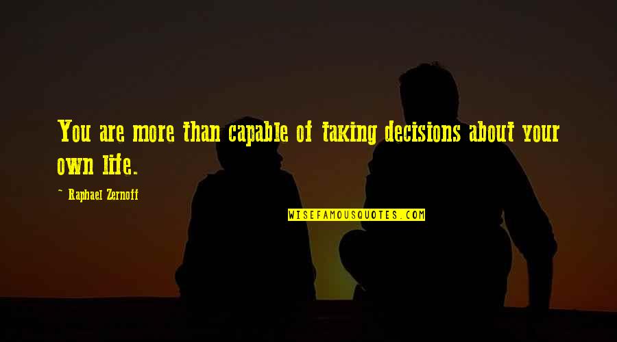 Giving Up Poems Quotes By Raphael Zernoff: You are more than capable of taking decisions
