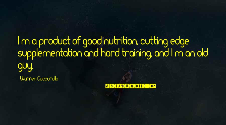 Giving Up Something You Love Quotes By Warren Cuccurullo: I'm a product of good nutrition, cutting edge