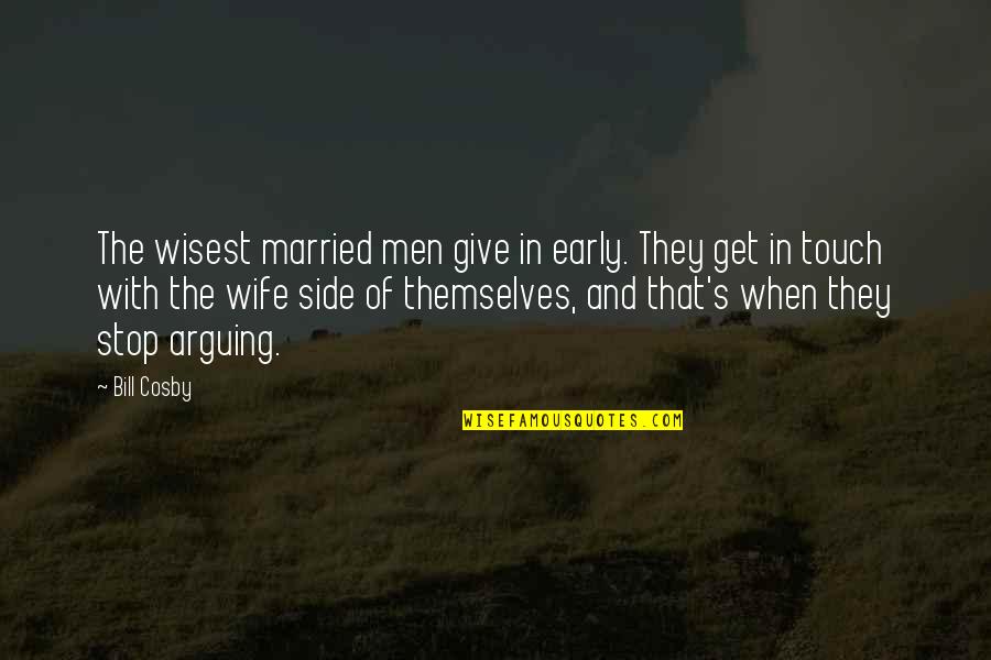Giving Up Too Early Quotes By Bill Cosby: The wisest married men give in early. They