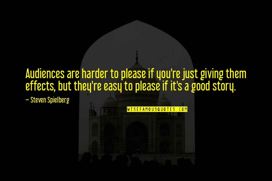Giving Up Too Easy Quotes By Steven Spielberg: Audiences are harder to please if you're just