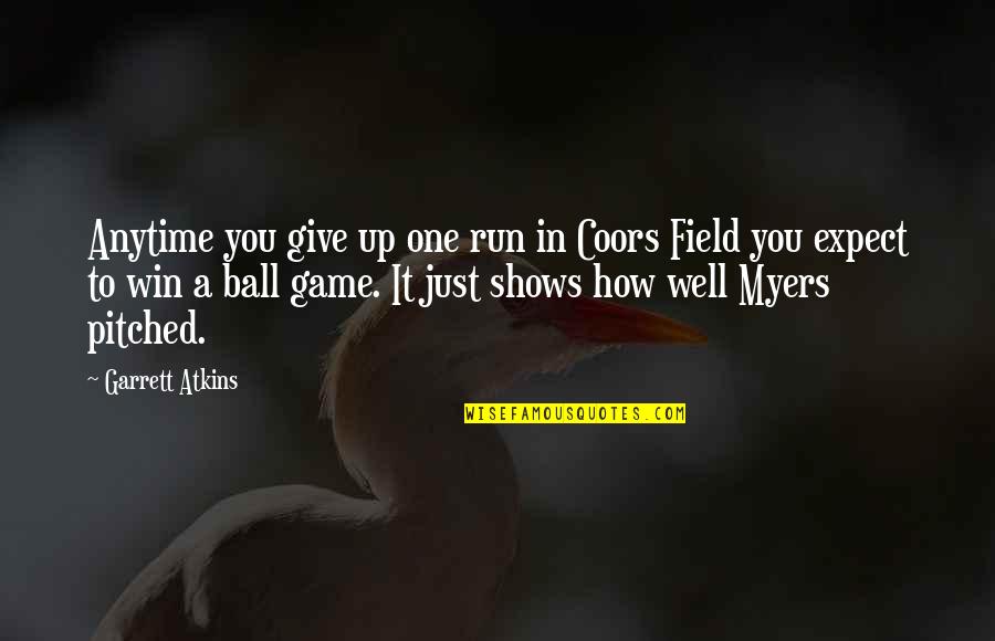Giving Up You Quotes By Garrett Atkins: Anytime you give up one run in Coors
