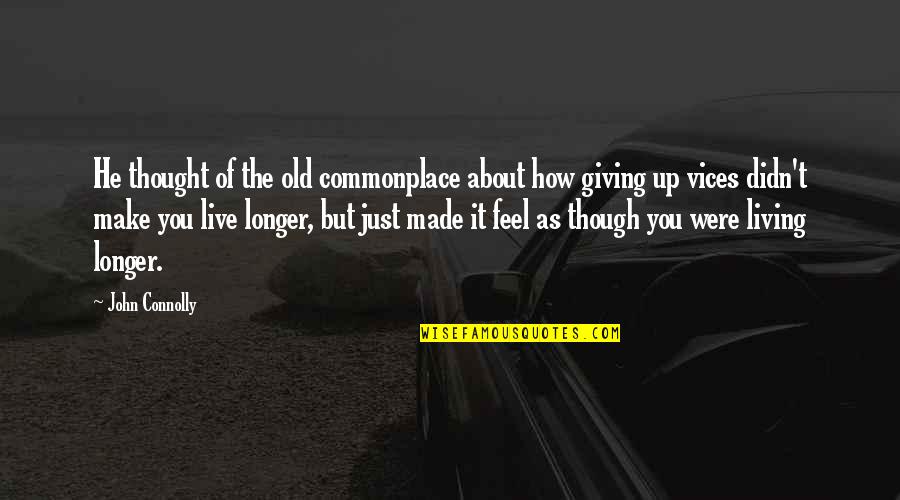 Giving Up You Quotes By John Connolly: He thought of the old commonplace about how