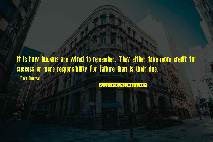 Giving Without Recognition Quotes By Dave Donovan: It is how humans are wired to remember. Giving Without Recognition Quotes By Dave Donovan: It is how humans are wired to remember.