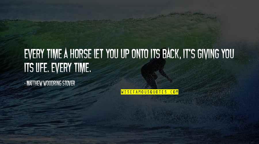 Giving You Time Quotes By Matthew Woodring Stover: Every time a horse let you up onto