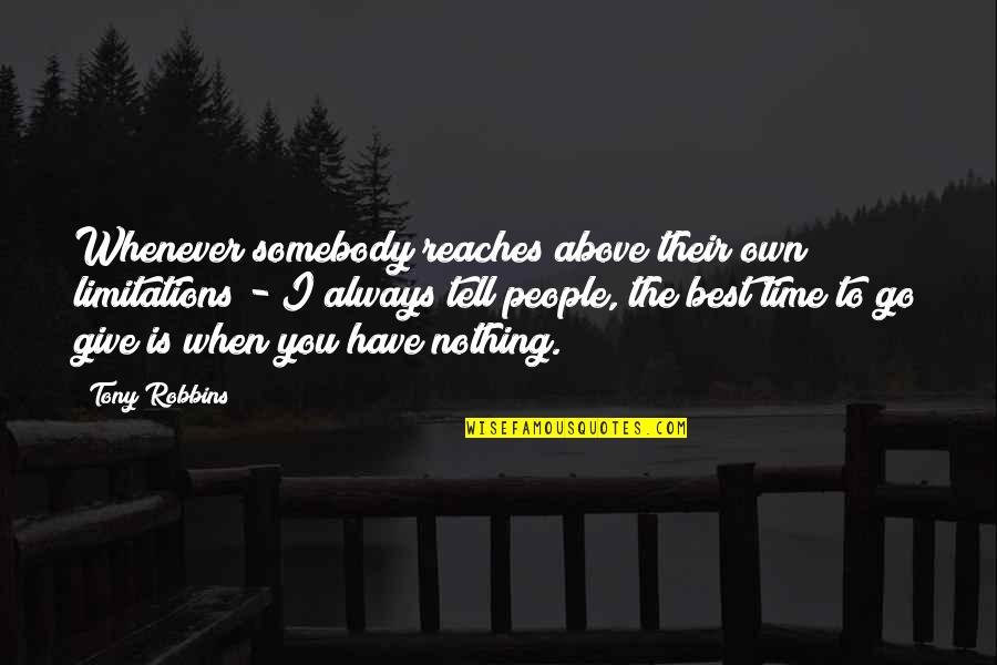 Giving You Time Quotes By Tony Robbins: Whenever somebody reaches above their own limitations -