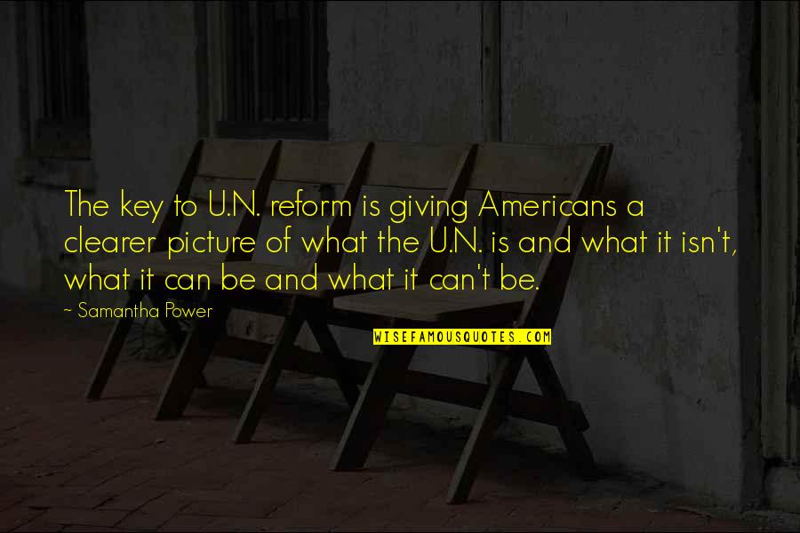 Giving Your All Picture Quotes By Samantha Power: The key to U.N. reform is giving Americans