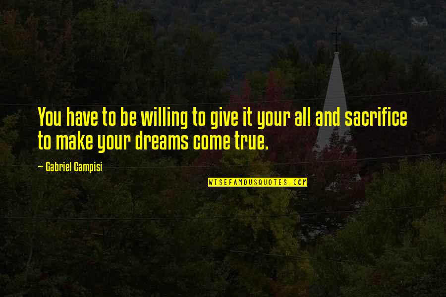 Giving Your All Quotes By Gabriel Campisi: You have to be willing to give it