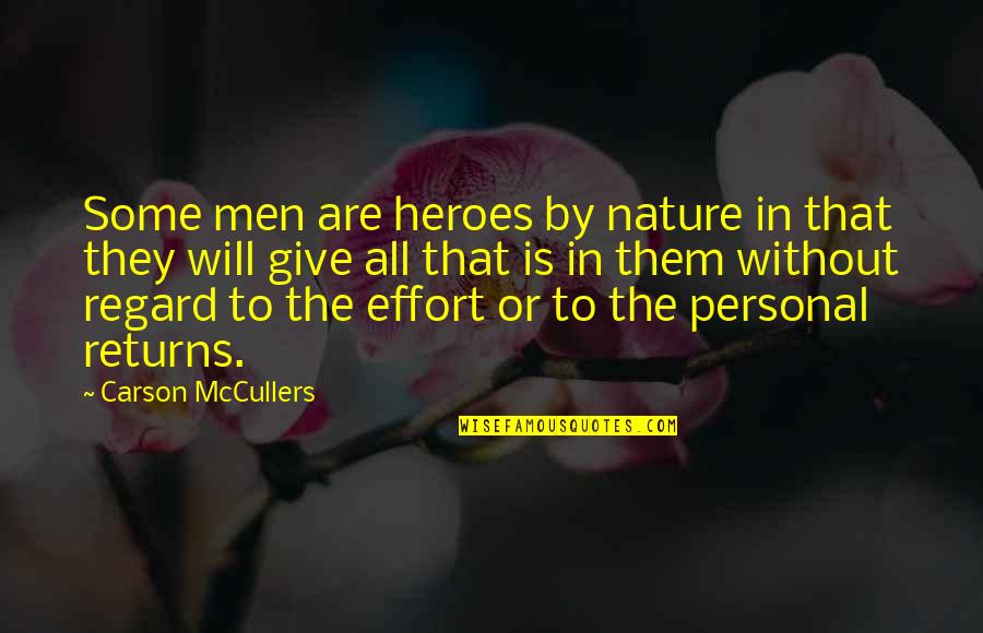 Giving Your Best Effort Quotes By Carson McCullers: Some men are heroes by nature in that