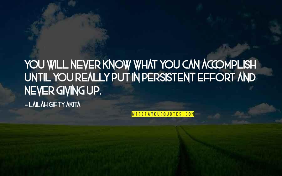 Giving Your Best Effort Quotes By Lailah Gifty Akita: You will never know what you can accomplish