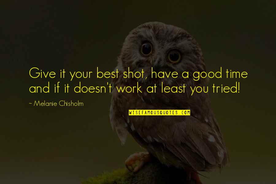 Giving Your Best Quotes By Melanie Chisholm: Give it your best shot, have a good