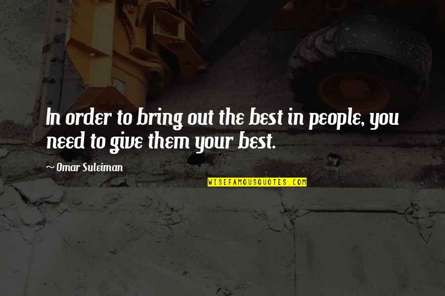 Giving Your Best Quotes By Omar Suleiman: In order to bring out the best in