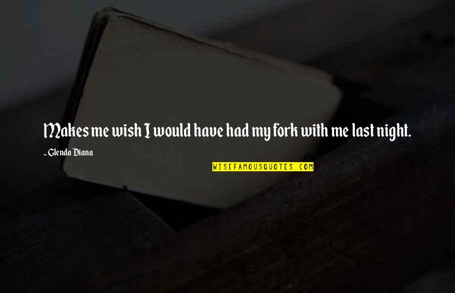 Giving Your Heart To The Wrong Person Quotes By Glenda Diana: Makes me wish I would have had my