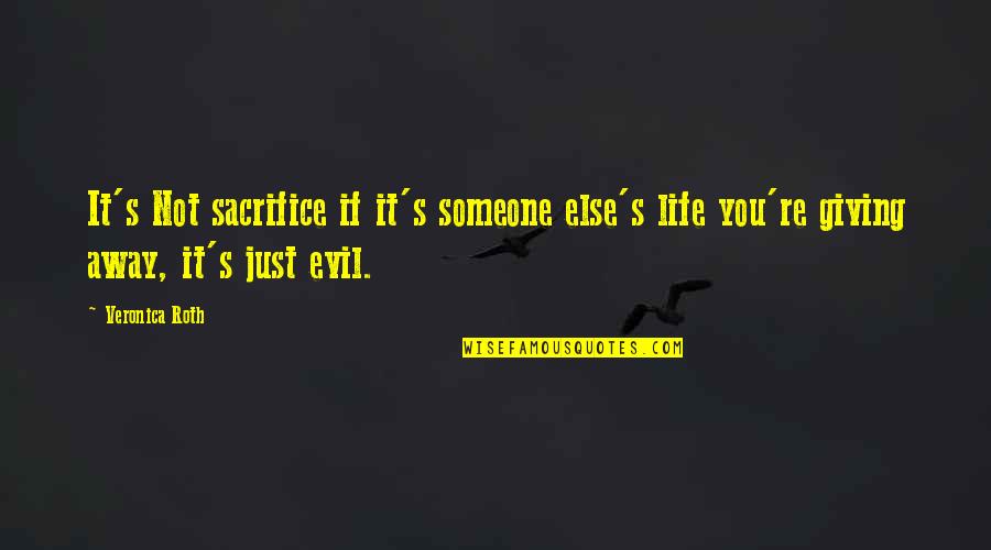 Giving Your Life For Someone Quotes By Veronica Roth: It's Not sacrifice if it's someone else's life