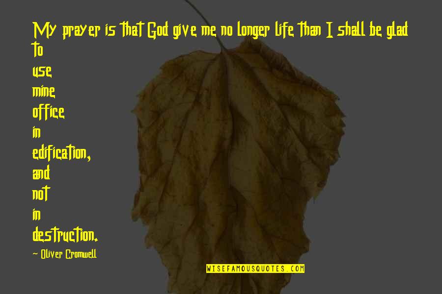 Giving Your Life To God Quotes By Oliver Cromwell: My prayer is that God give me no Giving Your Life To God Quotes By Oliver Cromwell: My prayer is that God give me no